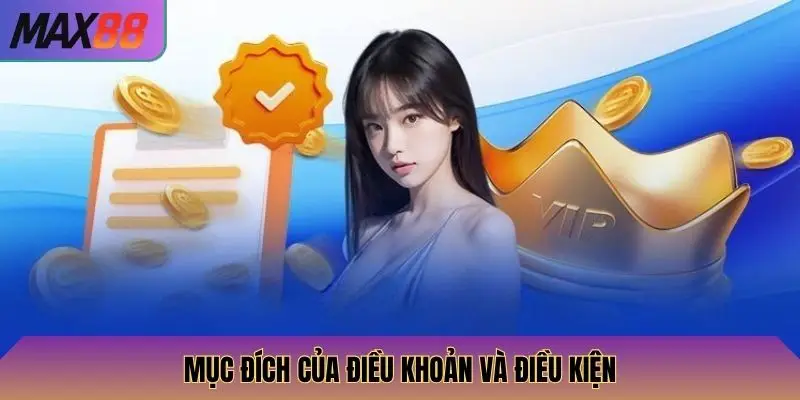 Điều Khoản Và Điều Kiện Max88 1 Mục đích của điều khoản và điều kiện